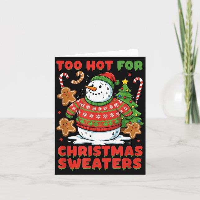 Cartão Too Hot For Christmas Sweaters Funny Snowman Tee  (Frente)