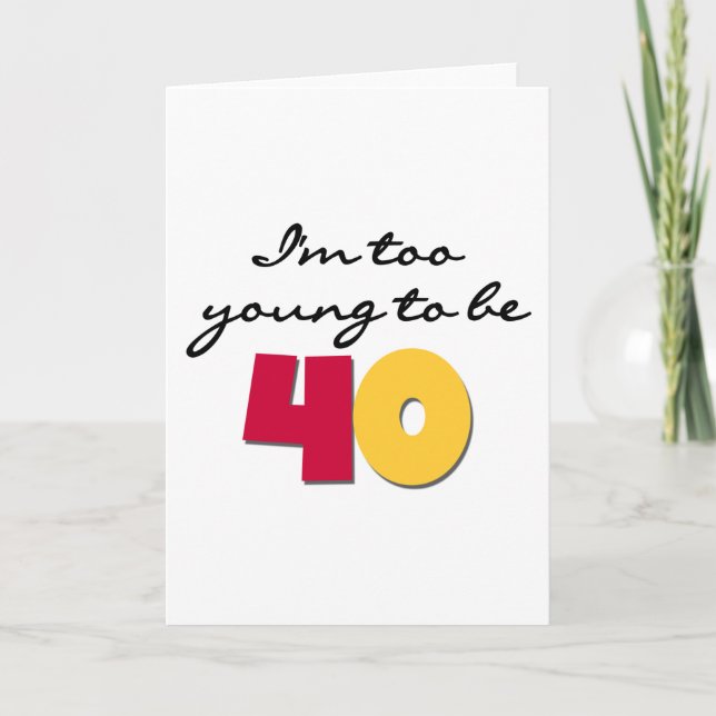 Cartão Too Young to Be 40 (Frente)