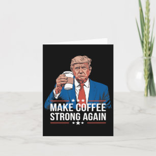 Cartão Torne O Café Forte Novamente Engraçado Trump Parod