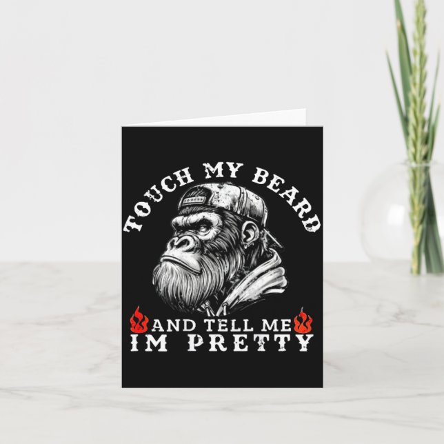 Cartão Touch My Beard And Tell Me I'm Pretty Funny Monkey (Frente)