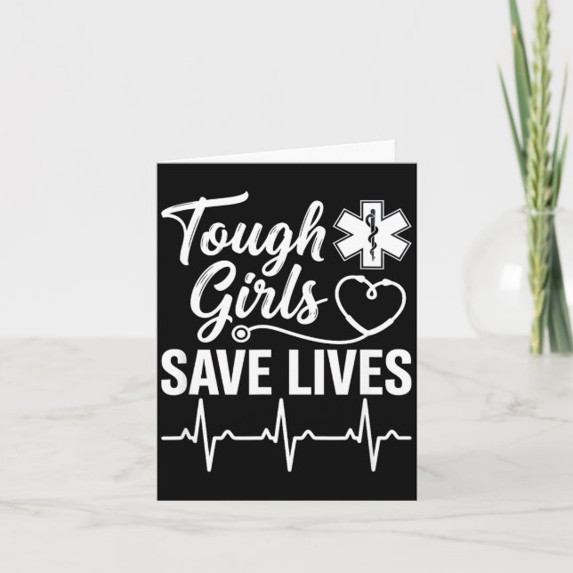 Cartão Tough Girls Save Lives Ems Paramedic Emt Stethosco (Frente)