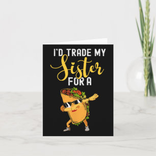 Cartão Trocaria Minha Irmã Por Uma Camisa De Taco Para As