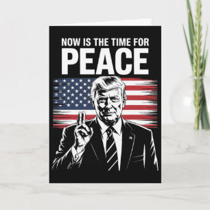 Cartão Trump- Agora é o Momento para a Paz 