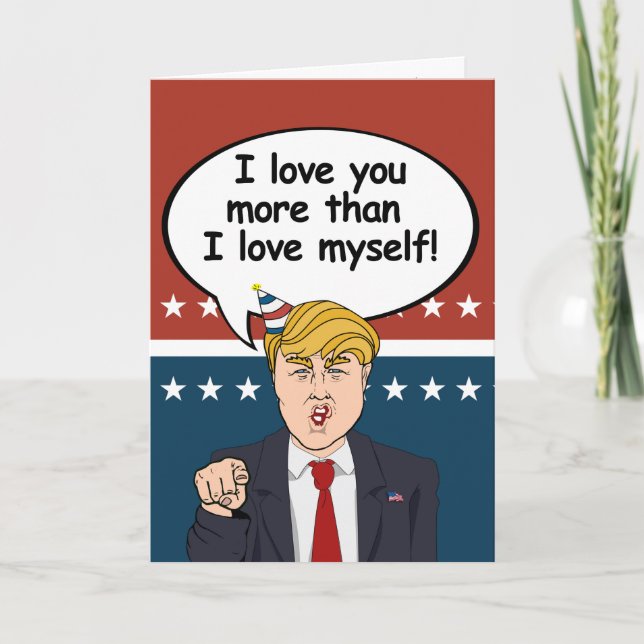 Cartão Trump Birthday Card - Eu te amo mais do que eu amo (Frente)