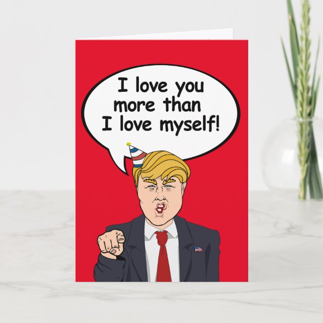 Cartão Trump Birthday Card - Eu te amo mais do que eu amo (Frente)