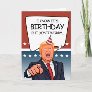 Cartão Trump Birthday Card - Não estou deportando pessoas