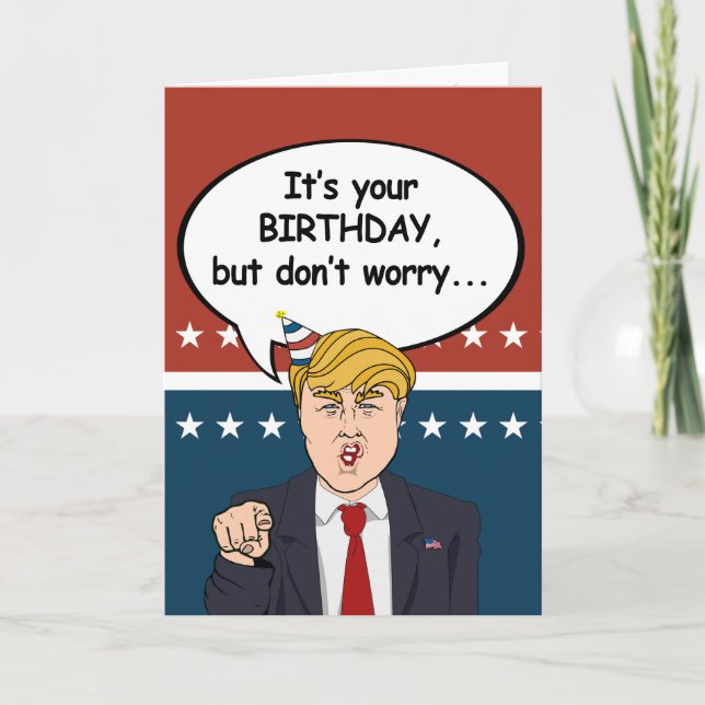 Cartão Trump Birthday Card - Não se preocupe, não vou dep (Frente)