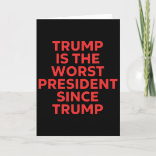 Cartão Trump É O Pior Presidente Desde Trump