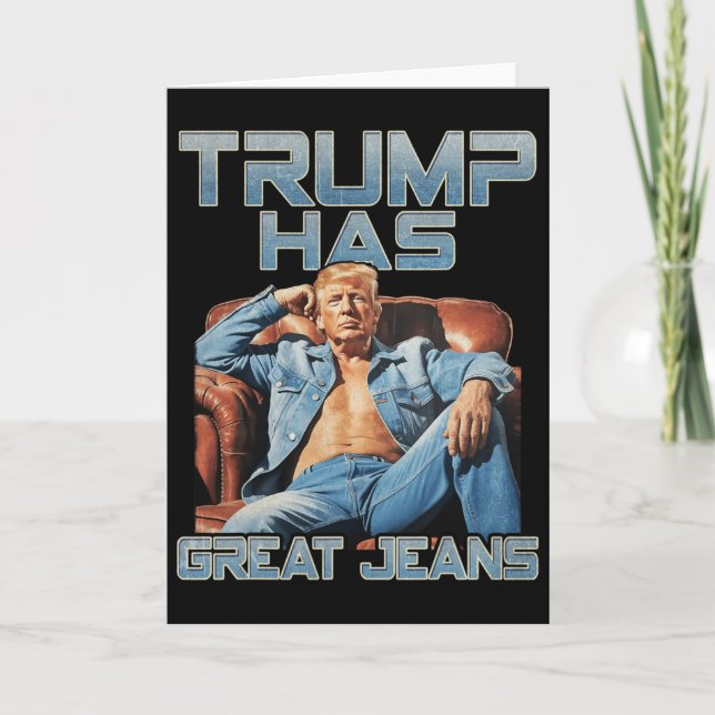 Cartão Trump Has Great Jeans Funny Graphic Retro Denim Me (Frente)