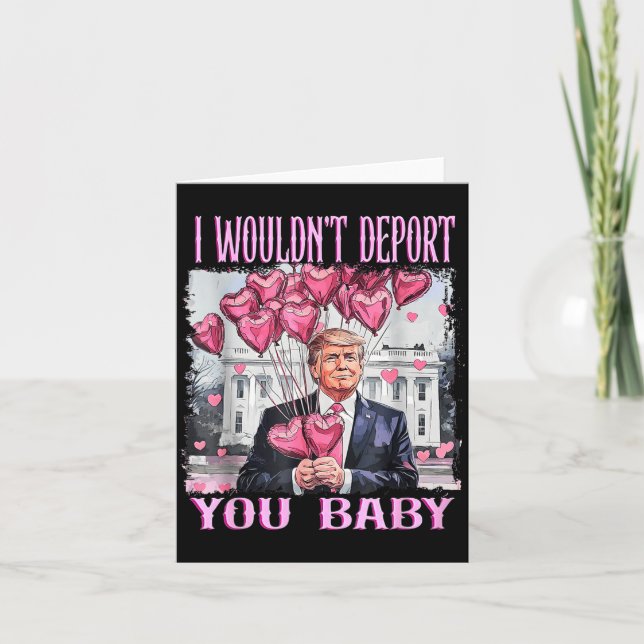 Cartão Trump I Wouldn't Dert You Baby My Valentine's Day  (Frente)