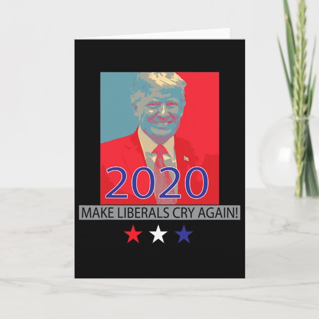 Cartão Trump Make Liberals Cry Again Patriotic Gift For W (Frente)
