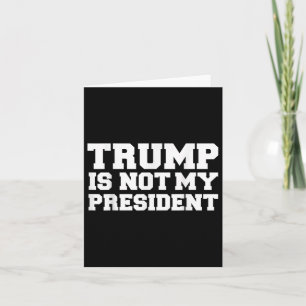 Cartão Trump Não É Meu Presidente Impeach Anti-donald Tru