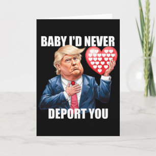 Cartão Trump Por Eu Nunca Deportaria Você Funny Valentine