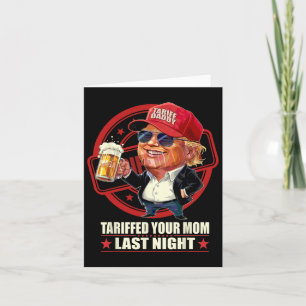 Cartão Trump Tarifou sua mãe ontem à noite Pai 1