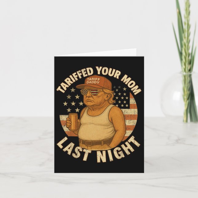 Cartão Trump Tarifou sua mãe ontem à noite Tarifa 1 (Frente)