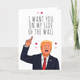 Cartão Trump Valentine eu quero você do meu lado do muro