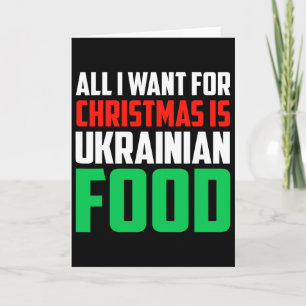 Cartão Tudo Que Eu Quero Para O Natal É Comida Ucraniana 