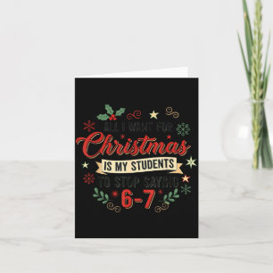 Cartão Tudo Que Eu Quero Para O Natal É Que Meus Alunos P