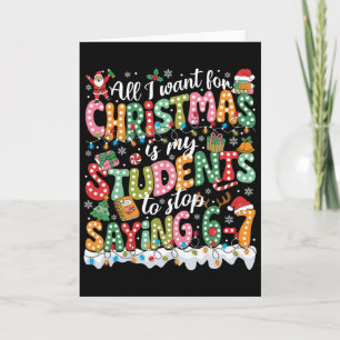 Cartão Tudo Que Eu Quero Para O Natal É Que Meus Alunos P