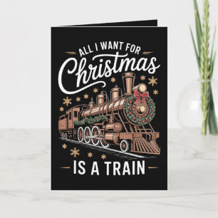 Cartão Tudo Que Eu Quero Para O Natal É Uma Locomotiva De