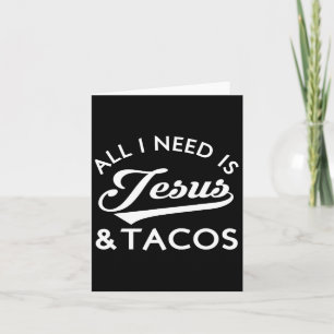 Cartão Tudo Que Preciso É De Jesus E Tacos Foodie Cristão