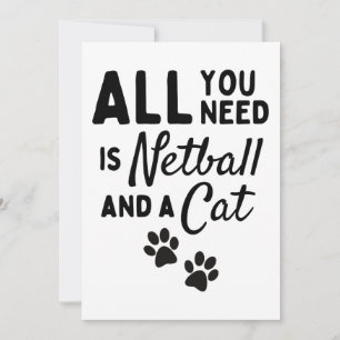 Cartão Tudo que você precisa é de netball e um gato.