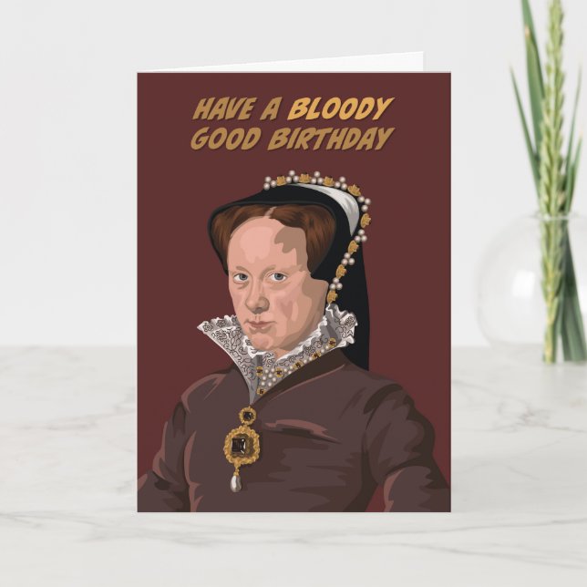 Cartão Tudor Queen Mary I Bloody Good Birday (Frente)