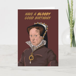 Cartão Tudor Queen Mary I Bloody Good Birday
