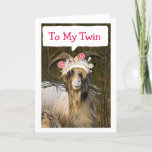 CARTÃO TWIN, BEST FRIEND, BESTSISTER/QUEEN HAPPY BIRTHDAY<br><div class="desc">TELL YOUR TWIN HOW MUCH SHE "MEANS TO YOU" WITH THIS ORIGINAL AND ADORABLE GOAT WHO JUSTS WANTS TO BE QUEEN FOR A DAY SAYING "HAPPY BIRTHDAY" JUST FOR "YOU!"</div>