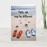 CARTÃO TWIN FLIP-FLOP HUMOR ON YOUR BIRTHDAY<br><div class="desc">LOVE this card. It is going to be one of my favs for sure and I do hope YOU LOVE IT enough to send to your twin today :)</div>
