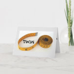 CARTÃO TWIN-NO ONE MEASURES UP TO "YOU" (BIRTHDAY)<br><div class="desc">LET "YOUR TWIN" KNOW WITH THIS AWESOME AND FUNNY CARD JUST HHOW MUCH YOU APPREICATE HIM OR HER BY SAYING THAT "NO ONE MEASURES UP TO HIM OR HER" ON THEIR BIRTHDAY!</div>