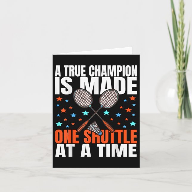 Cartão Um Campeão Verdadeiro É Feito Um Jogo De Badminton (Frente)