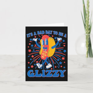 Cartão Um Dia Ruim Para Ser Um Glizzy 4 De Julho Engraçad