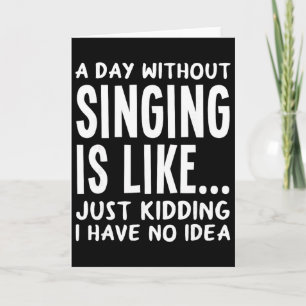 Cartão Um Dia Sem Cantar É Como..amante da música engraça