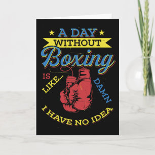 Cartão Um Dia Sem Presente de Boxe Boxeador Engraçado de 