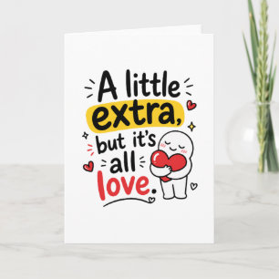 Cartão Um Pouco Extra Mas Todo Amor Design Fofo