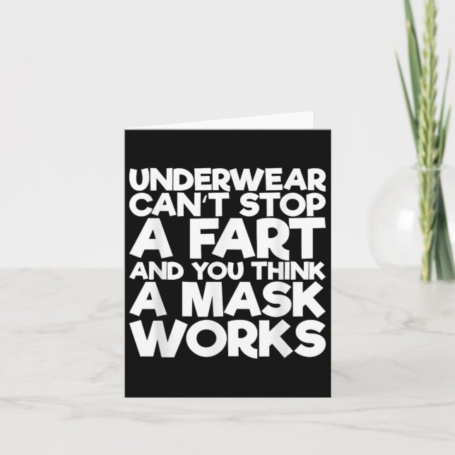 Cartão Underwear Can't Stop A Fart And You Think A Mask W (Frente)