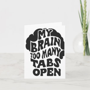 Cartão Unhinging - Meu Cérebro Tem Demasiadas Guias Para 