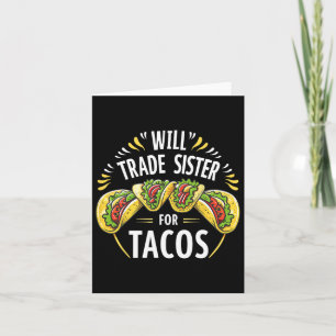 Cartão Vai Trocar Irmã Por Tacos Humor Irmãos Fam