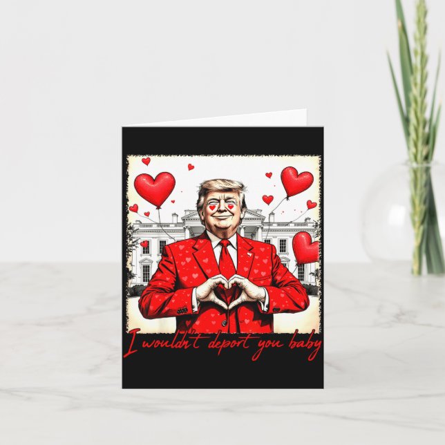 Cartão Valentine's Day I Wouldn't Dert You Baby Trump  (Frente)