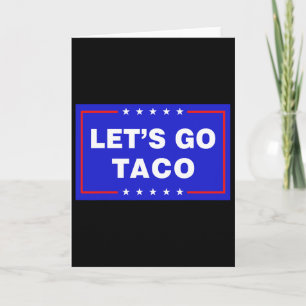 Cartão Vamos Lá Taco Taco Engraçado Trump T.a.c.o Vamos L