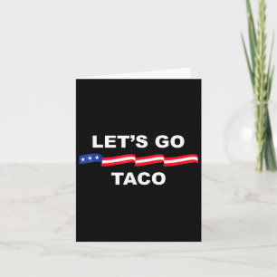 Cartão Vamos Vai Taco Engraçado Trump Sempre Fala 37