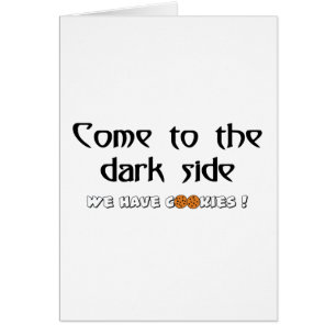 Cartão Vindo ao lado escuro - nós temos biscoitos!