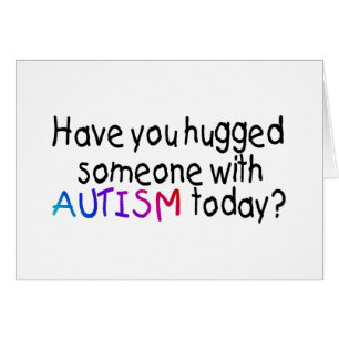 Cartão Você abraçou alguém com autismo hoje?
