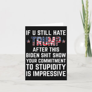 Cartão Você Ainda Odeia O Trump Depois Deste Biden Mostra
