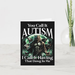 Cartão Você Chama De Autismo Eu Chamo De Ter Esse Dawg Em