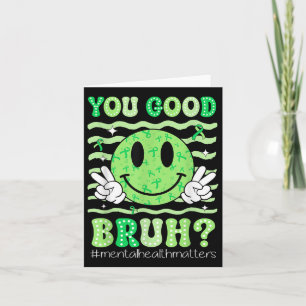 Cartão Você é bom Bruh Mental Health Awarse Gree