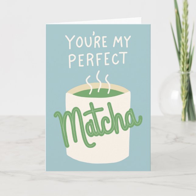 Cartão Você é o meu perfeito Matcha (Frente)