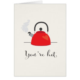 Cartão Você está quente - amor, aniversário, ou dia dos