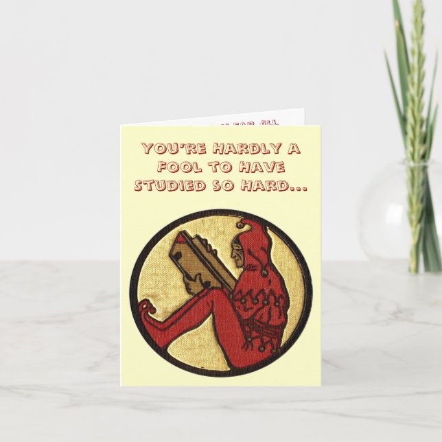 Cartão Você mal é um tolo de ter estudado tão Duro... (Frente)